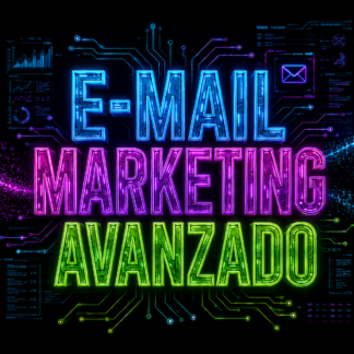 EMAIL MARKETING AVANZADO: Personaliza tus comunicaciones y mejora la conversión